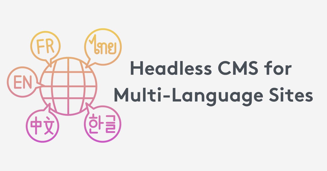 Use a Content Management System (CMS) That Supports Multilingual Capabilities